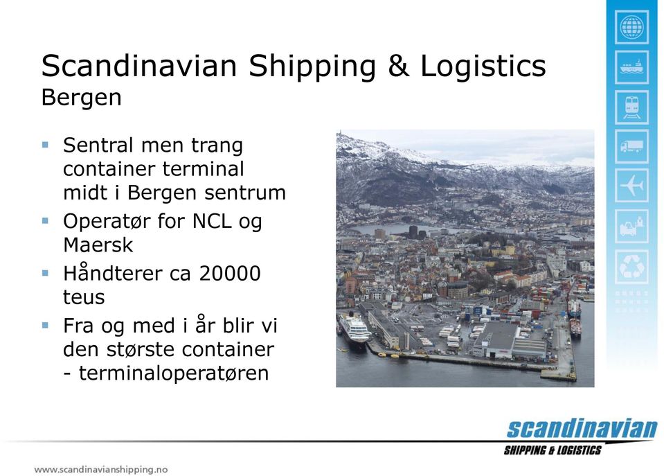 Operatør for NCL og Maersk Håndterer ca 20000 teus Fra