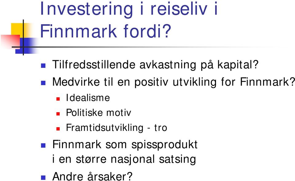 Medvirke til en positiv utvikling for Finnmark?