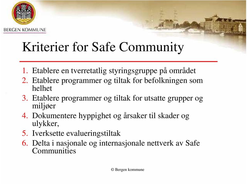 Etablere programmer og tiltak for utsatte grupper og miljøer 4.