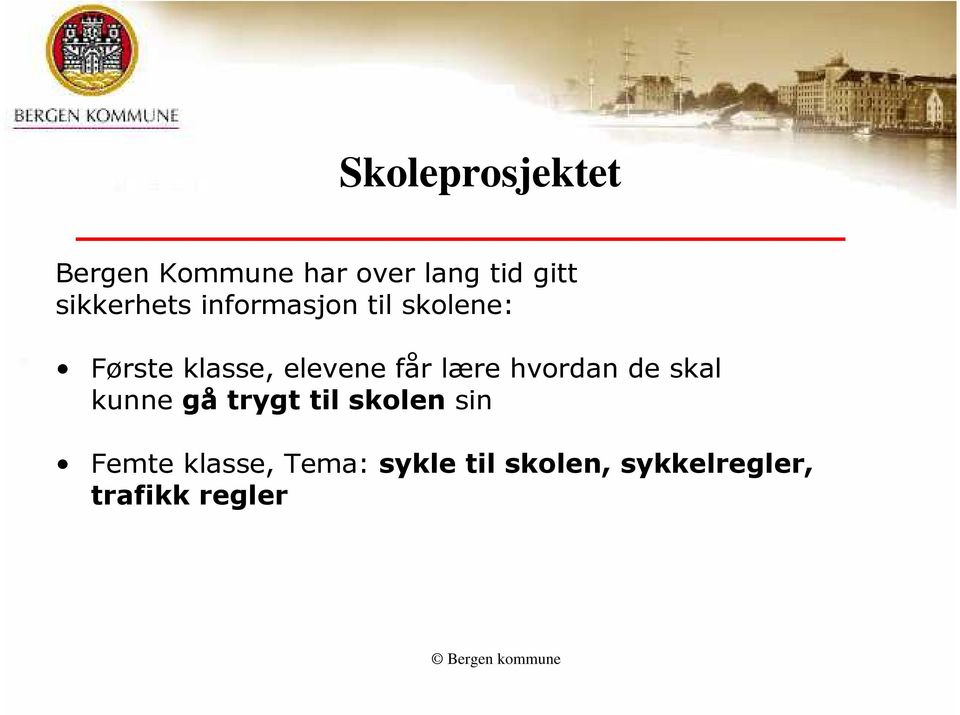 får lære hvordan de skal kunne gå trygt til skolen sin