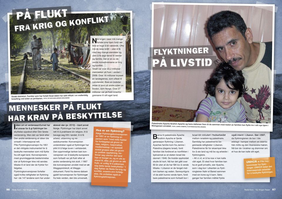 fo å bskytt mnnsk som må flykt fa sitt gt land Konvnsjonns mst gunnlggnd bstmmls si at flyktning ikk må snds tilbak til t land d d fykt fofølgls Flyktningkonvnsjonn fotll også hvilk ttight n