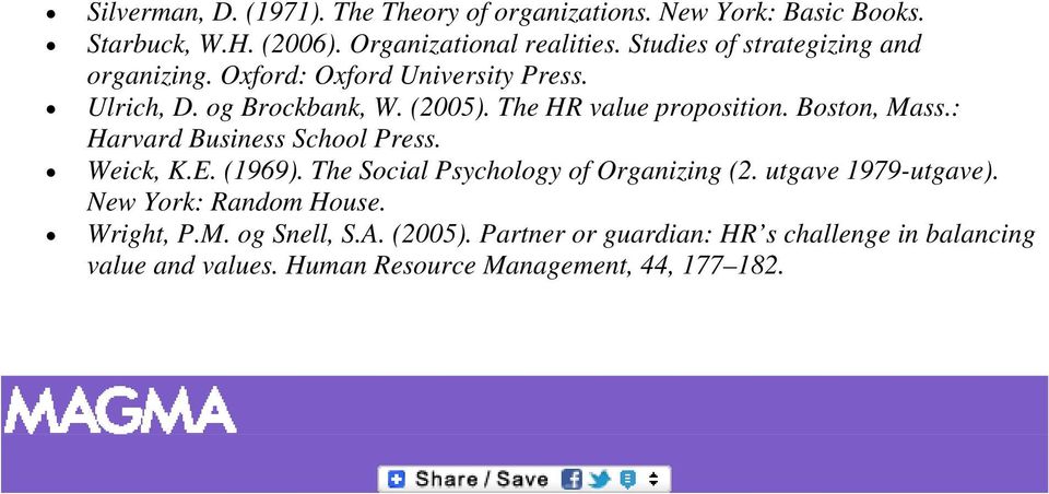 Boston, Mass.: Harvard Business School Press. Weick, K.E. (1969). The Social Psychology of Organizing (2. utgave 1979-utgave).