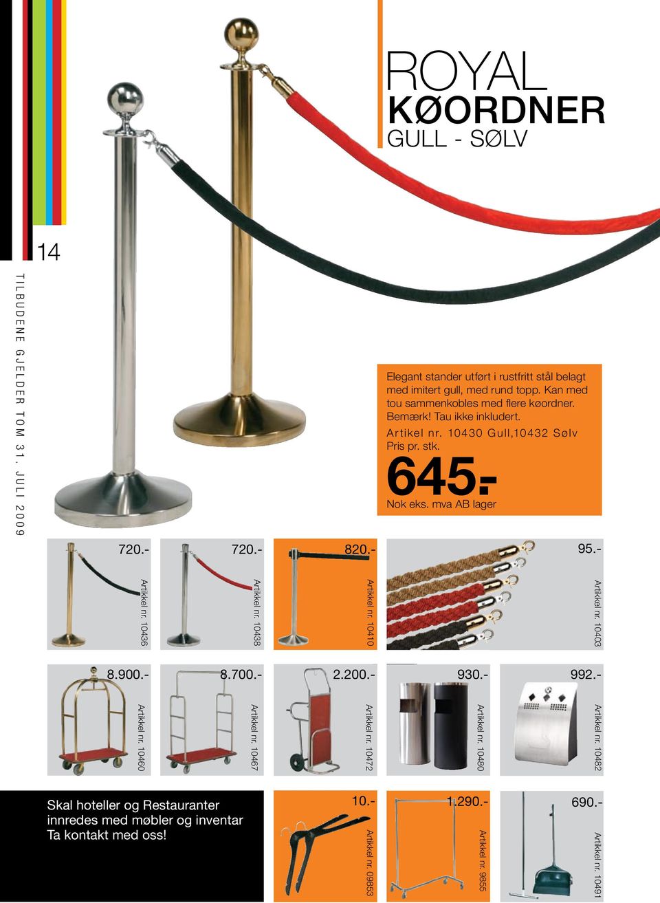 10436 8.700.- 8.900.- Artikkel nr. 10460 Skal hoteller og Restauranter innredes med møbler og inventar Artikkel nr. 10438 690.- Artikkel nr. 10467 Artikkel nr.