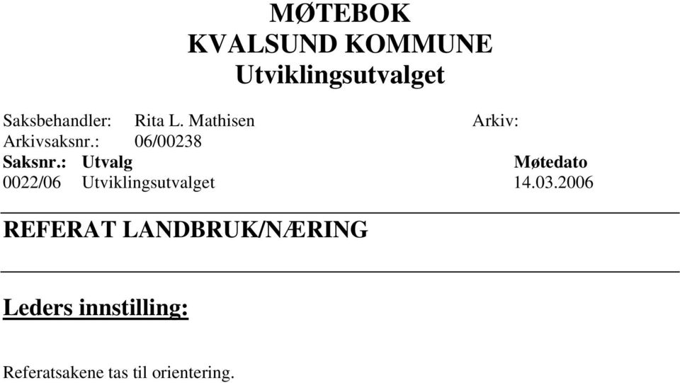 : Utvalg Møtedato 0022/06 Utviklingsutvalget 14.03.