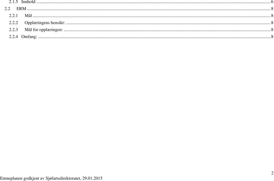 .. 8 2.2.3 Mål for opplæringen:.