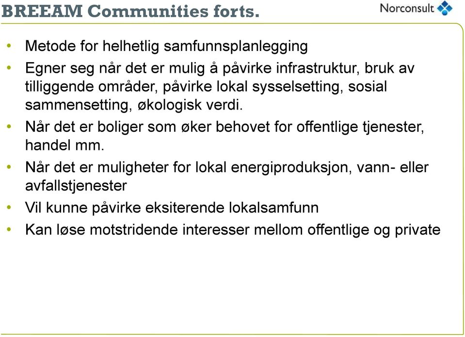 områder, påvirke lokal sysselsetting, sosial sammensetting, økologisk verdi.