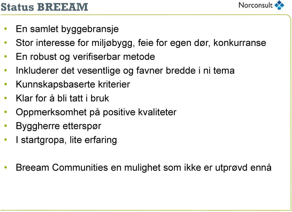 tema Kunnskapsbaserte kriterier Klar for å bli tatt i bruk Oppmerksomhet på positive