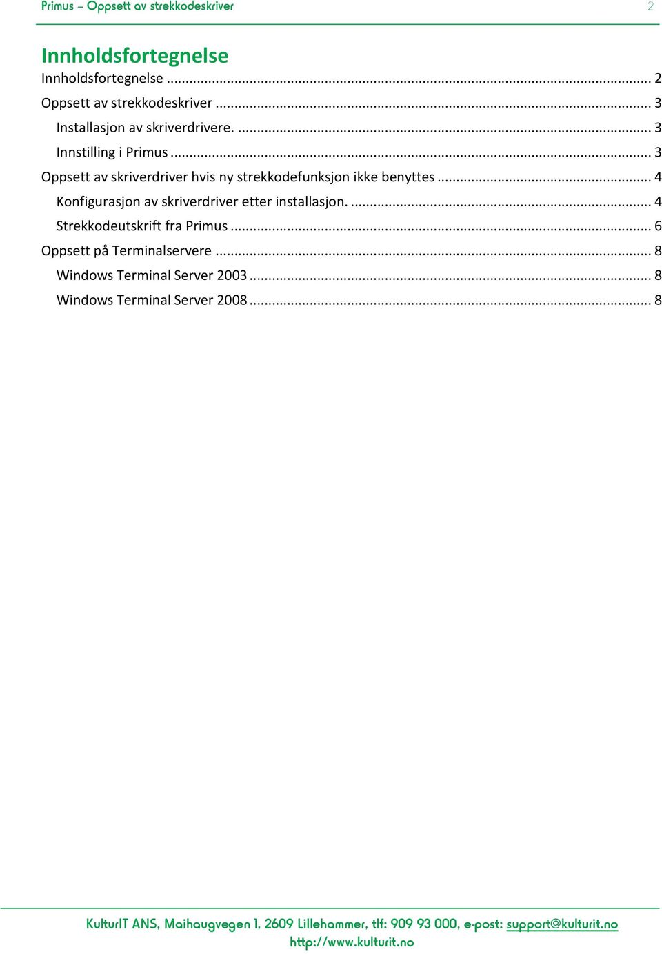 .. 3 Oppsett av skriverdriver hvis ny strekkodefunksjon ikke benyttes.