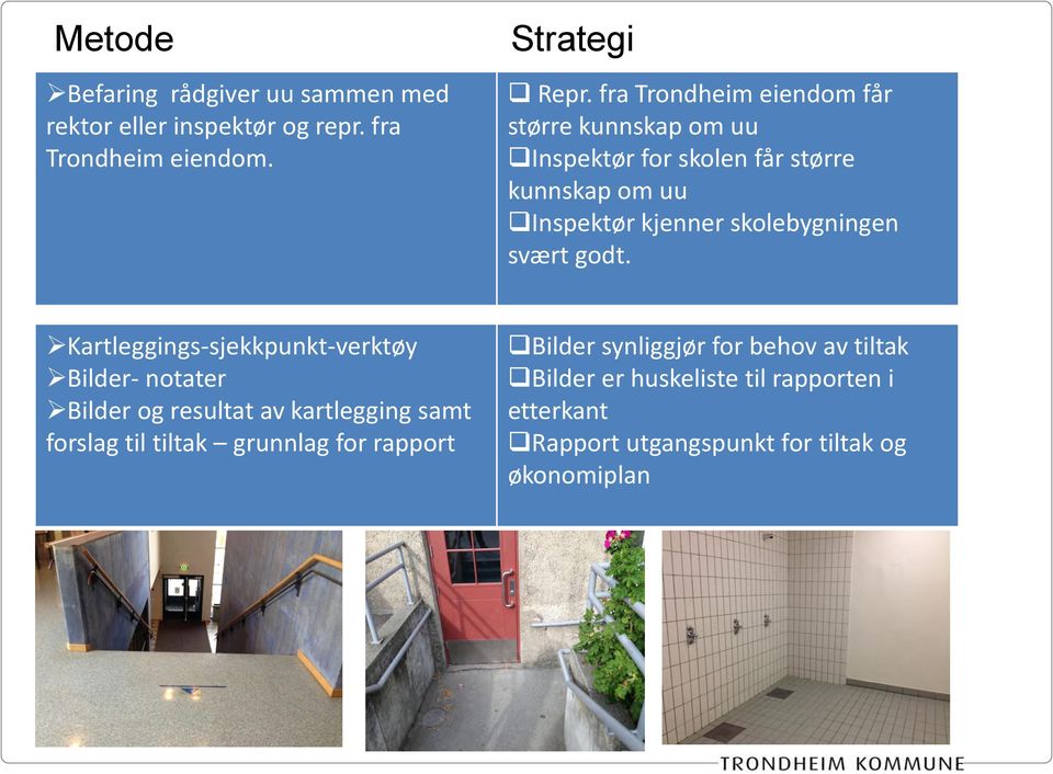 skolebygningen svært godt.