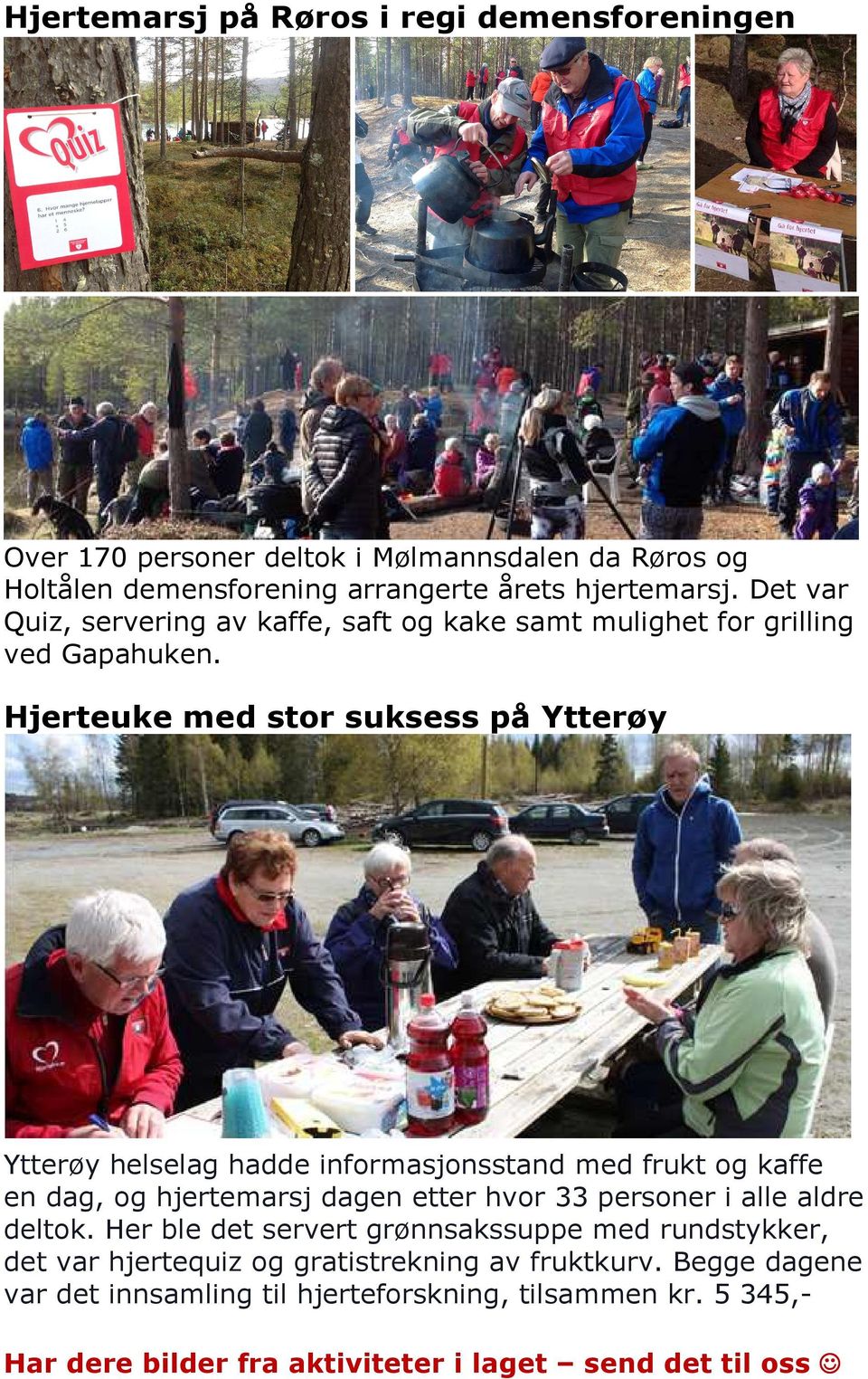 Hjerteuke med stor suksess på Ytterøy Ytterøy helselag hadde informasjonsstand med frukt og kaffe en dag, og hjertemarsj dagen etter hvor 33 personer i alle