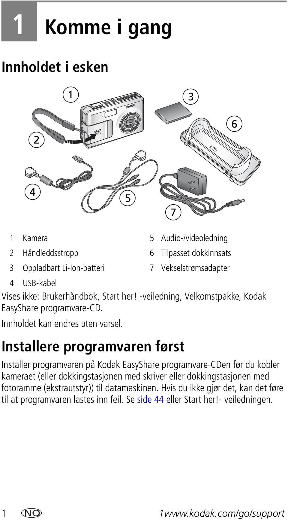 Installere programvaren først Installer programvaren på Kodak EasyShare programvare-cden før du kobler kameraet (eller dokkingstasjonen med skriver eller