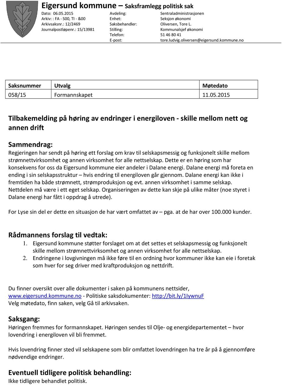 kommune.no Saksnummer Utvalg Møtedato 058