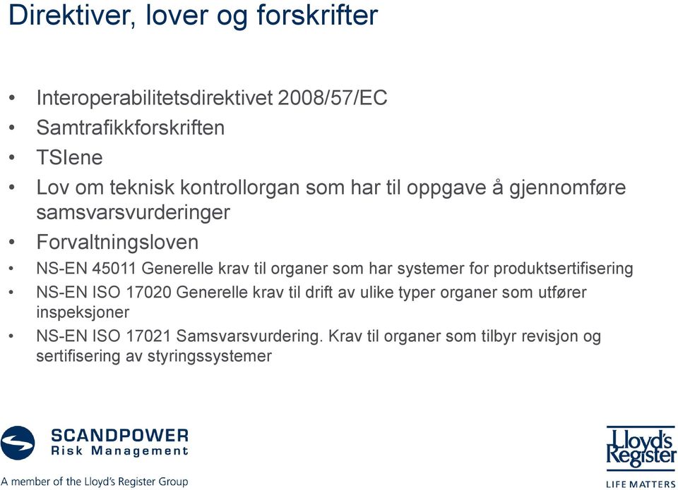 organer som har systemer for produktsertifisering NS-EN ISO 17020 Generelle krav til drift av ulike typer organer som