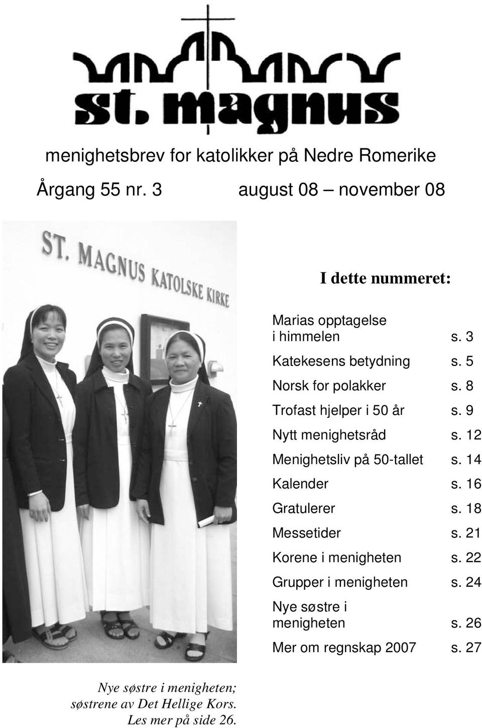 Marias opptagelse i himmelen s. 3 Katekesens betydning s. 5 Norsk for polakker s. 8 Trofast hjelper i 50 år s.