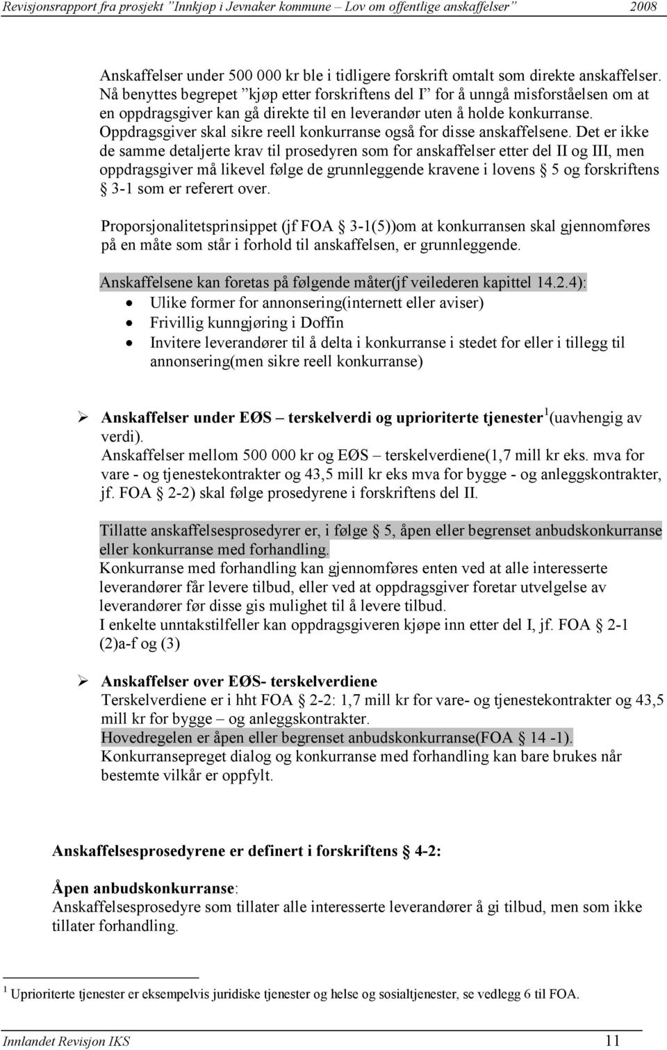 Oppdragsgiver skal sikre reell konkurranse også for disse anskaffelsene.