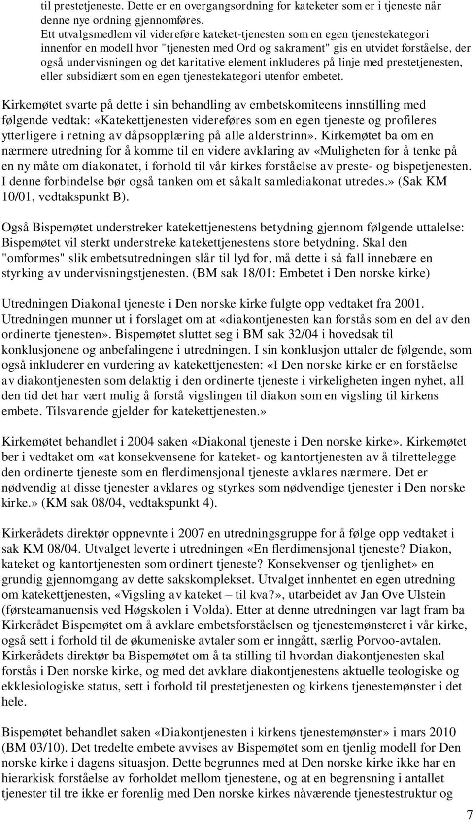 karitative element inkluderes på linje med prestetjenesten, eller subsidiært som en egen tjenestekategori utenfor embetet.