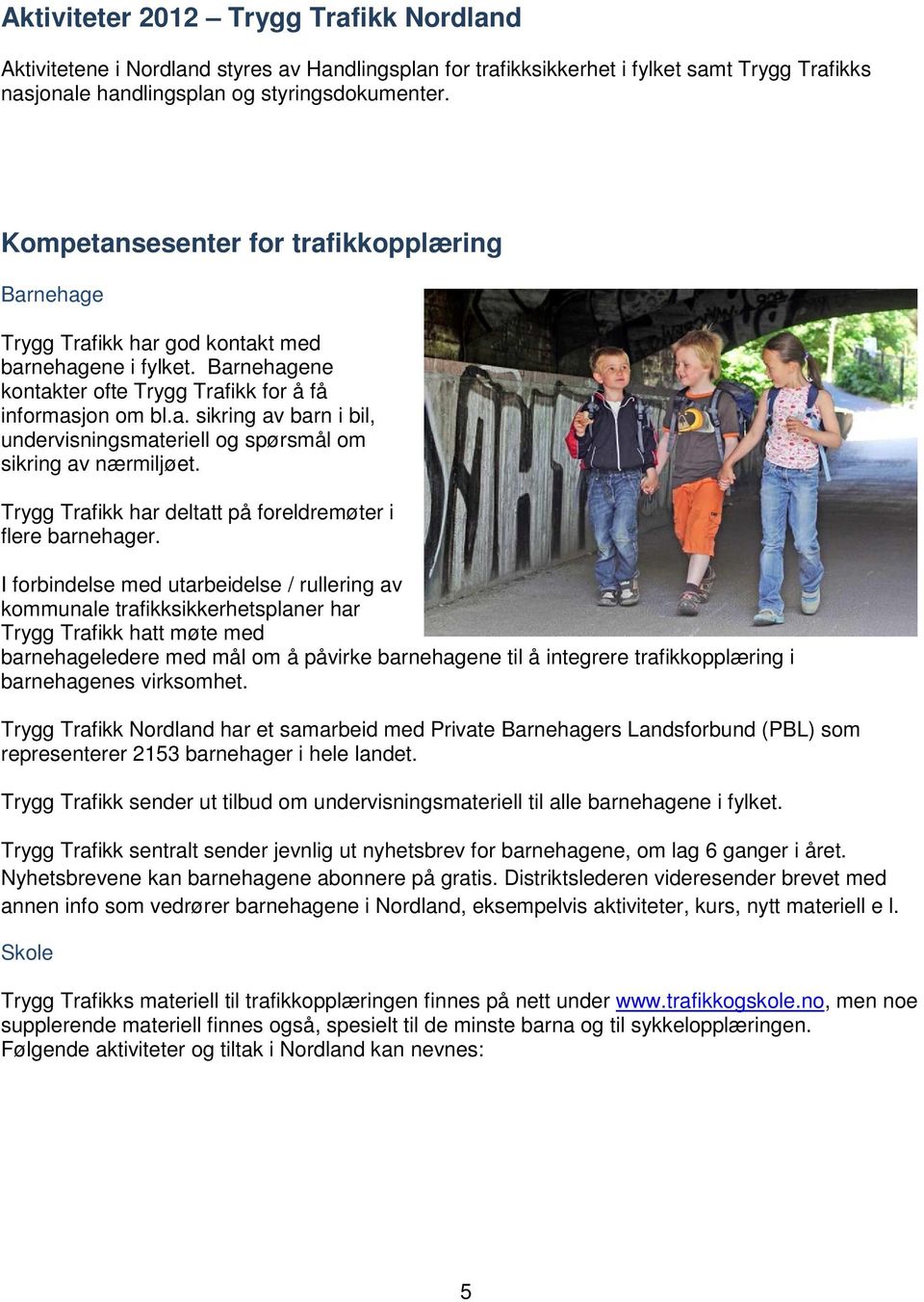 Trygg Trafikk har deltatt på foreldremøter i flere barnehager.