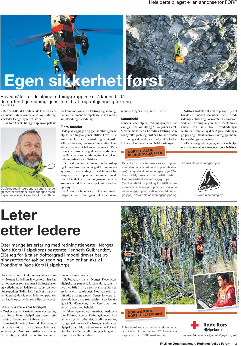 Han forteller at i tillegg til spisskompetanse De alpine redningsgruppene setter strenge grenser for akseptabel risiko for egne mannskaper, sier leder og klatrer Bengt Flygel Nilsfors.