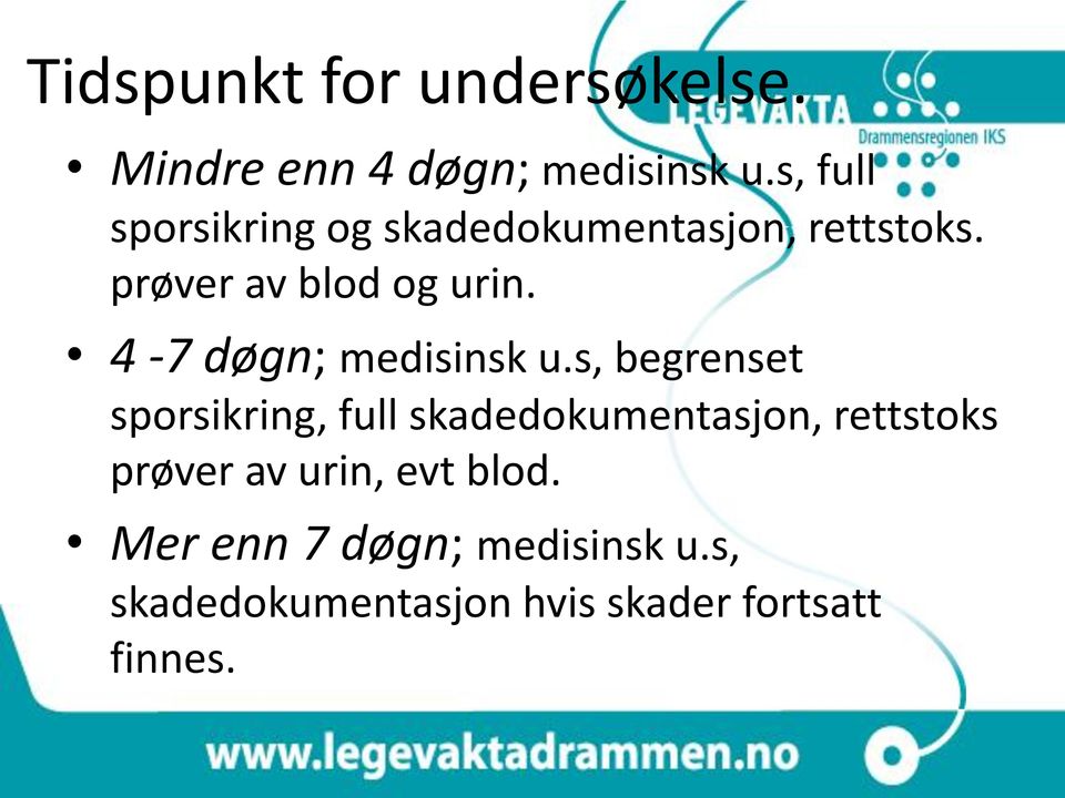 4-7 døgn; medisinsk u.