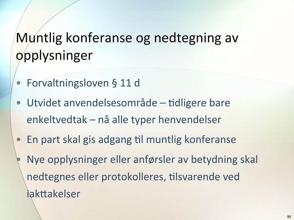 henvendelser En part skal gis adgang Kl muntlig konferanse Nye opplysninger