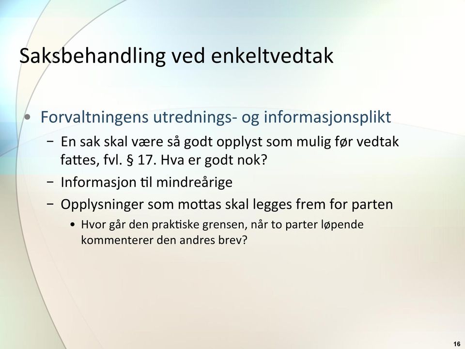 Informasjon Kl mindreårige Opplysninger som mo&as skal legges frem for parten Hvor