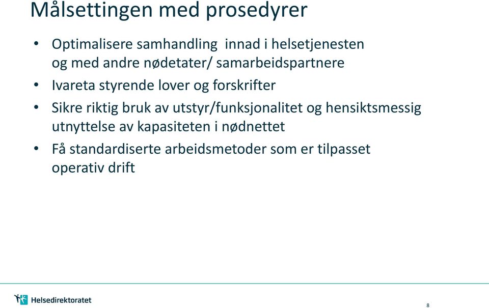 Sikre riktig bruk av utstyr/funksjonalitet og hensiktsmessig utnyttelse av