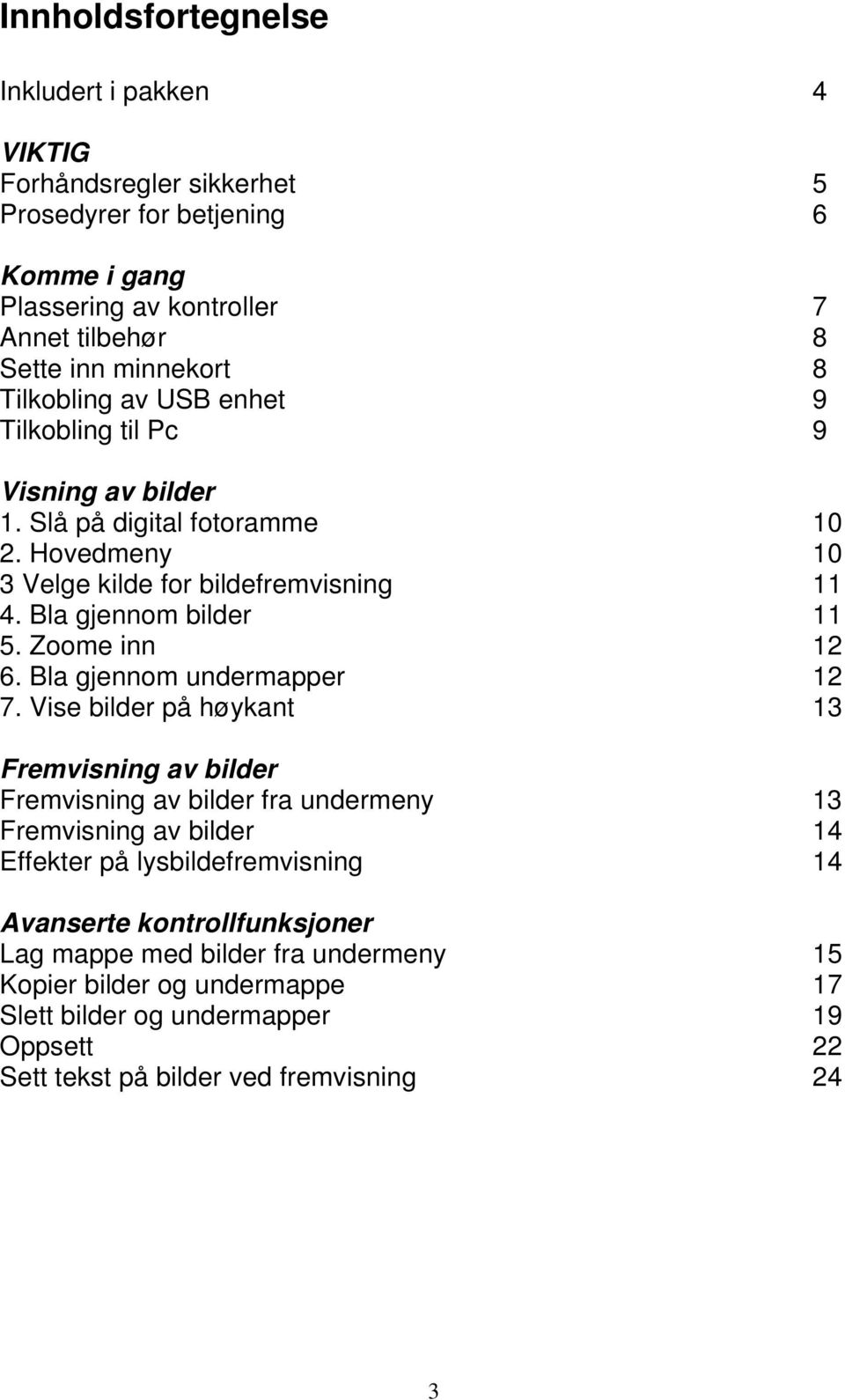 Zoome inn 12 6. Bla gjennom undermapper 12 7.