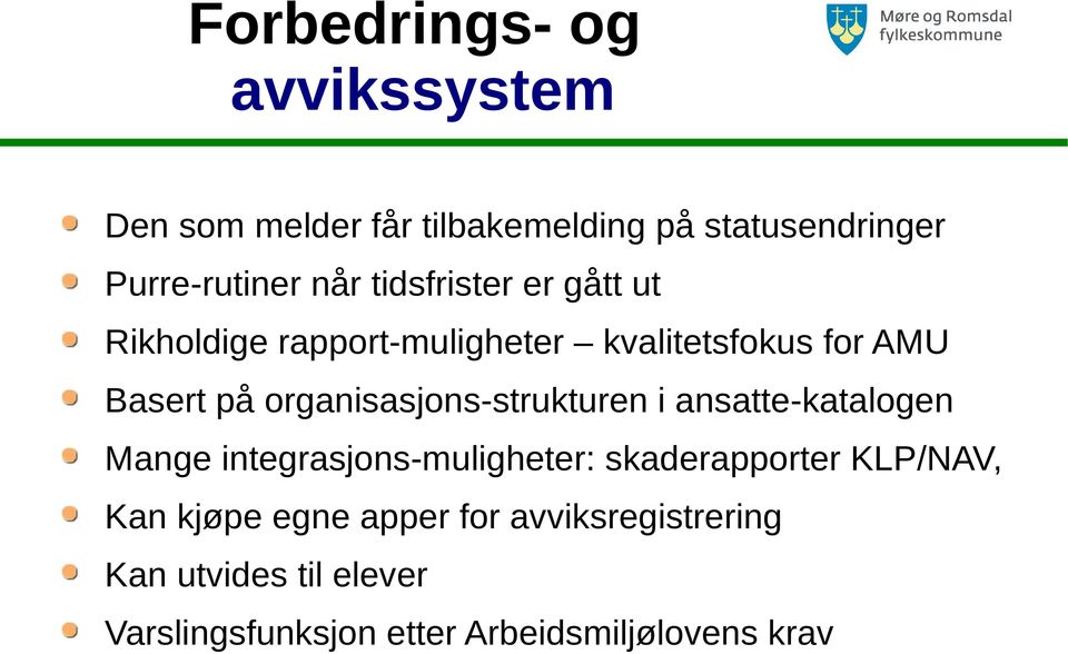 organisasjons-strukturen i ansatte-katalogen Mange integrasjons-muligheter: skaderapporter KLP/NAV,