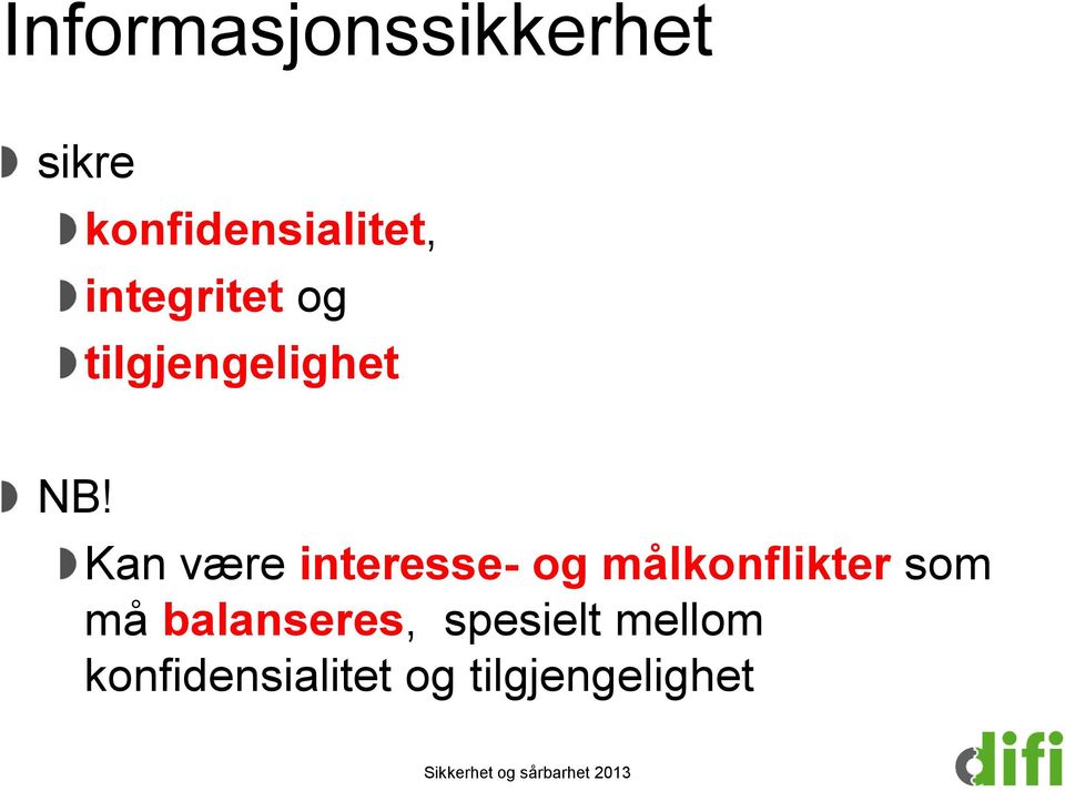 Kan være interesse- og målkonflikter som må