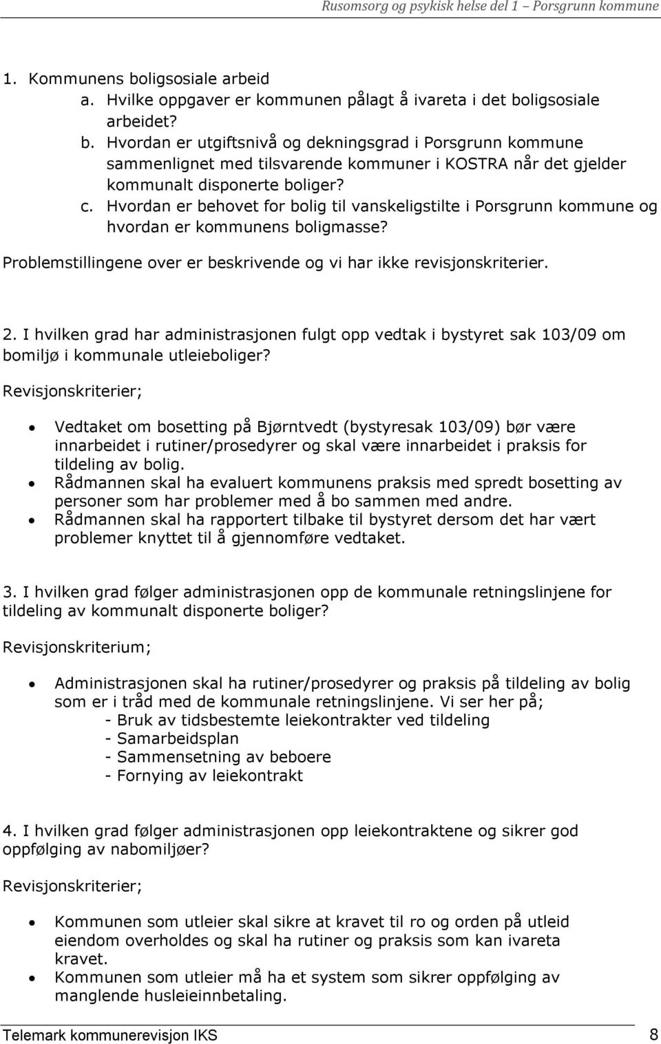 I hvilken grad har administrasjonen fulgt opp vedtak i bystyret sak 103/09 om bomiljø i kommunale utleieboliger?