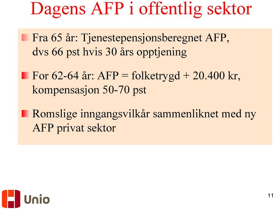 opptjening For 62-64 år: AFP = folketrygd + 20.