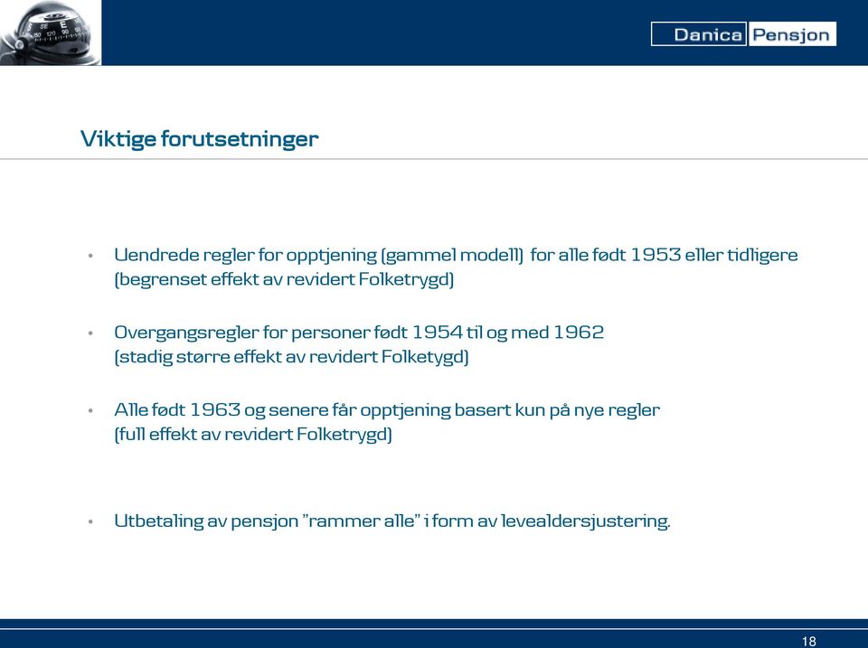 1962 (stadig større effekt av revidert Folketygd) Alle født 1963 og senere får opptjening basert kun på