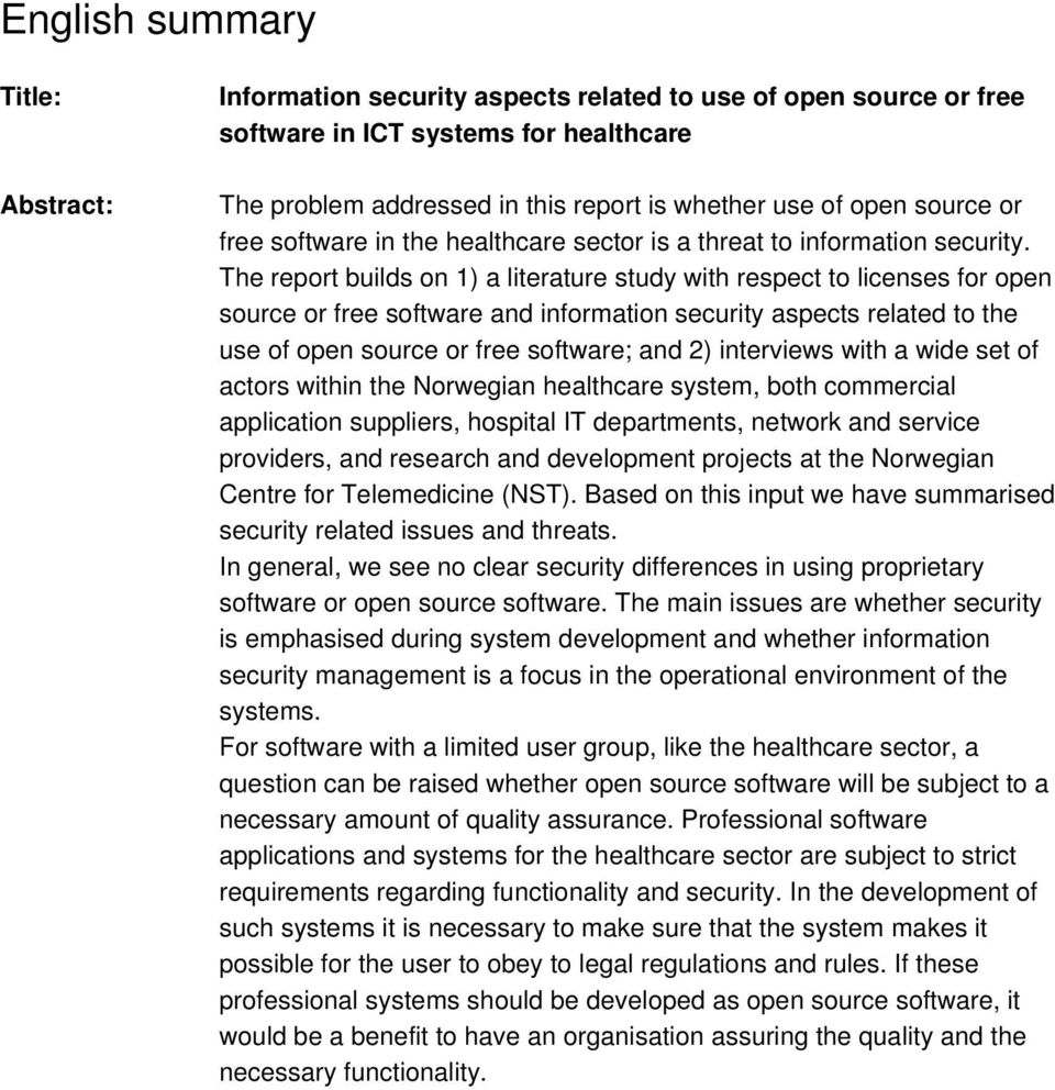 The report builds on 1) a literature study with respect to licenses for open source or free software and information security aspects related to the use of open source or free software; and 2)