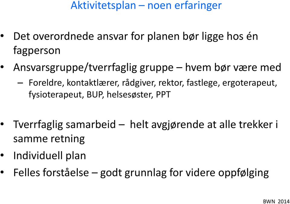 fastlege, ergoterapeut, fysioterapeut, BUP, helsesøster, PPT Tverrfaglig samarbeid helt avgjørende