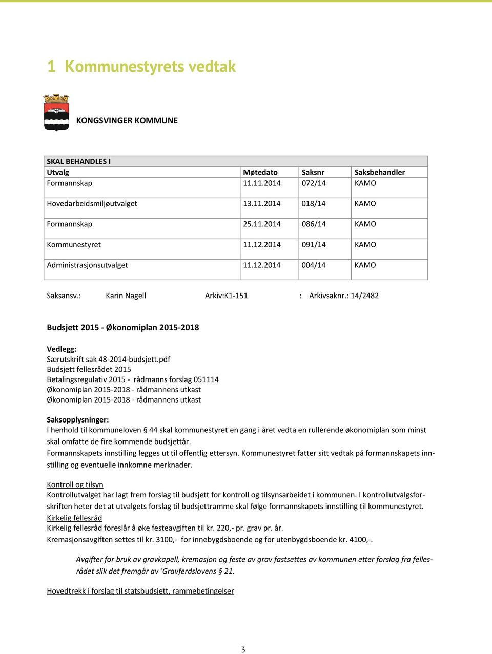 : 14/2482 Budsjett 2015 - Økonomiplan 2015-2018 Vedlegg: Særutskrift sak 48-2014-budsjett.