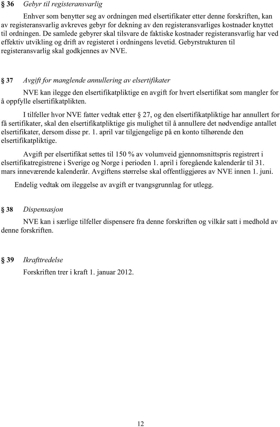 Gebyrstrukturen til registeransvarlig skal godkjennes av NVE.