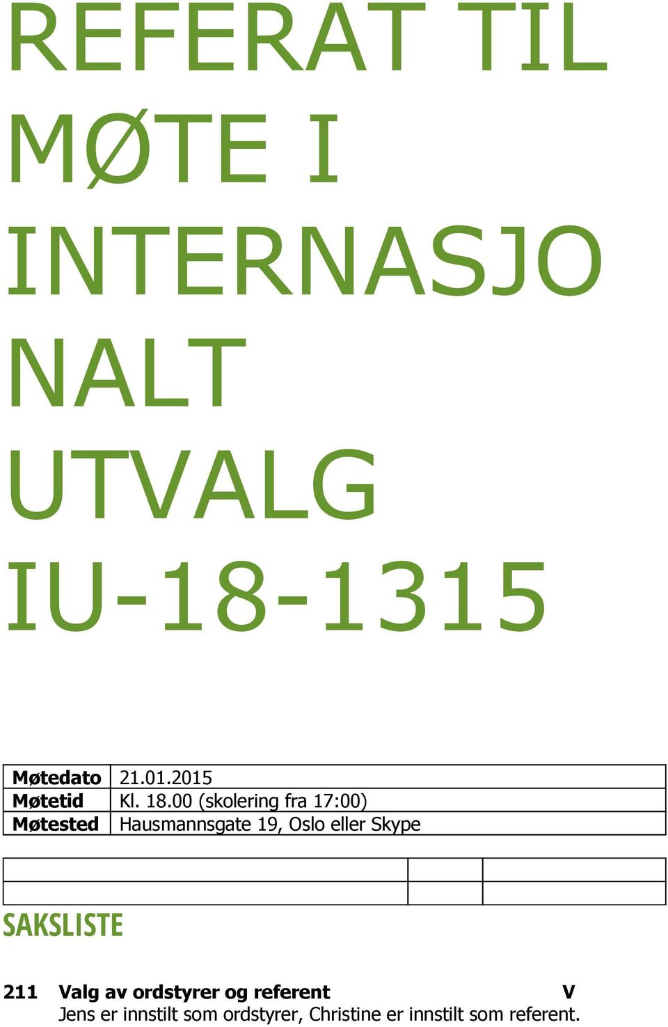 00 (skolering fra 17:00) Møtested Hausmannsgate 19, Oslo eller