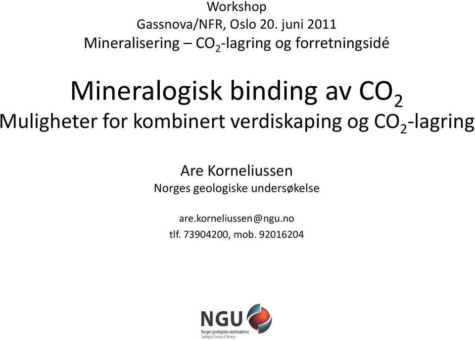 Mineralogisk binding av CO 2 Muligheter for kombinert verdiskaping