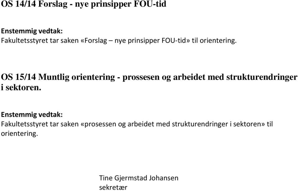 OS 15/14 Muntlig orientering - prossesen og arbeidet med strukturendringer i