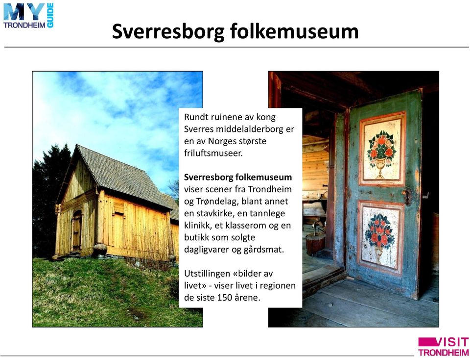 Sverresborg folkemuseum viser scener fra Trondheim og Trøndelag, blant annet en