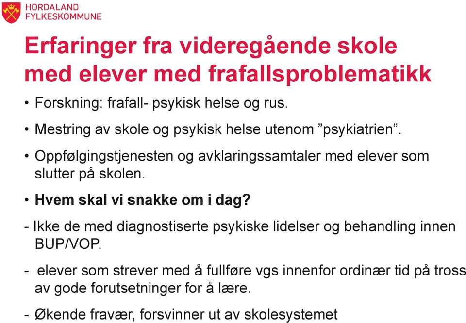 Oppfølgingstjenesten og avklaringssamtaler med elever som slutter på skolen. Hvem skal vi snakke om i dag?