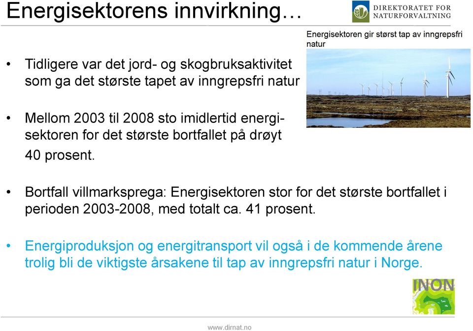 Bortfall villmarksprega: Energisektoren stor for det største bortfallet i perioden 2003-2008, med totalt ca.