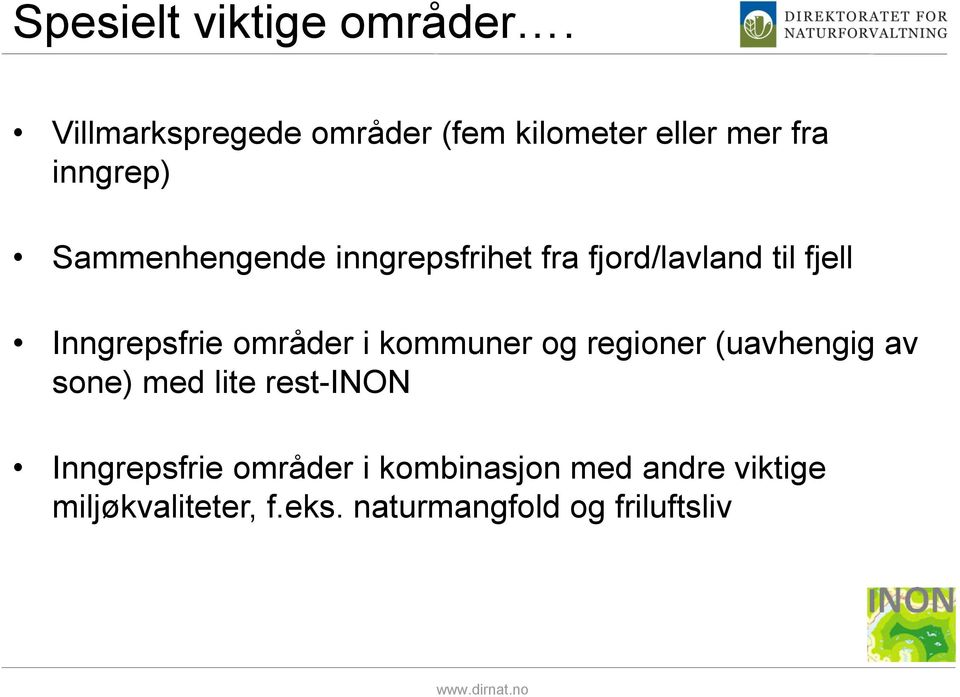 inngrepsfrihet fra fjord/lavland til fjell Inngrepsfrie områder i kommuner og