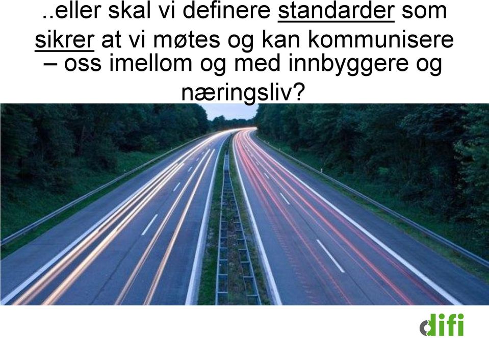 møtes og kan kommunisere oss