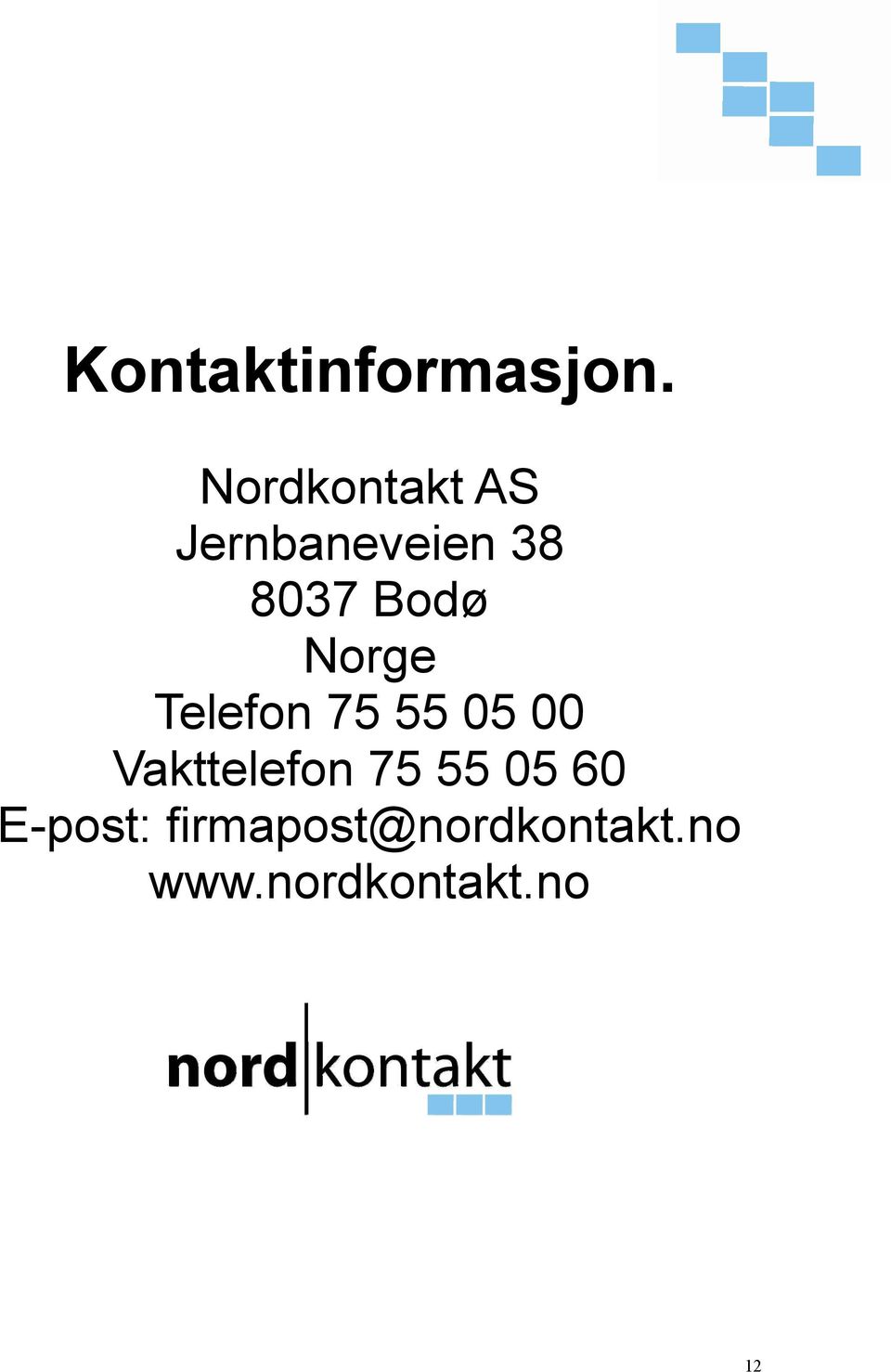 Norge Telefon 75 55 05 00 Vakttelefon 75