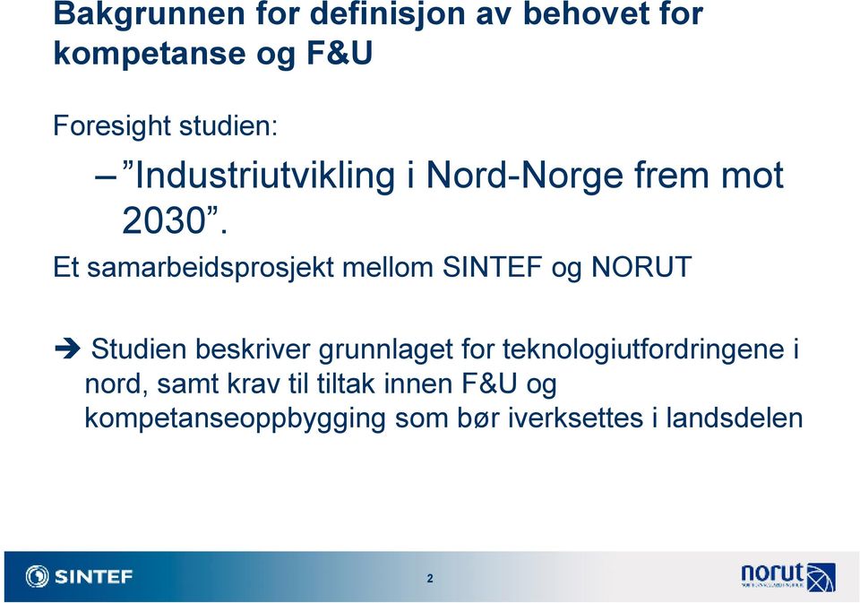 Et samarbeidsprosjekt mellom SINTEF og NORUT Studien beskriver grunnlaget for