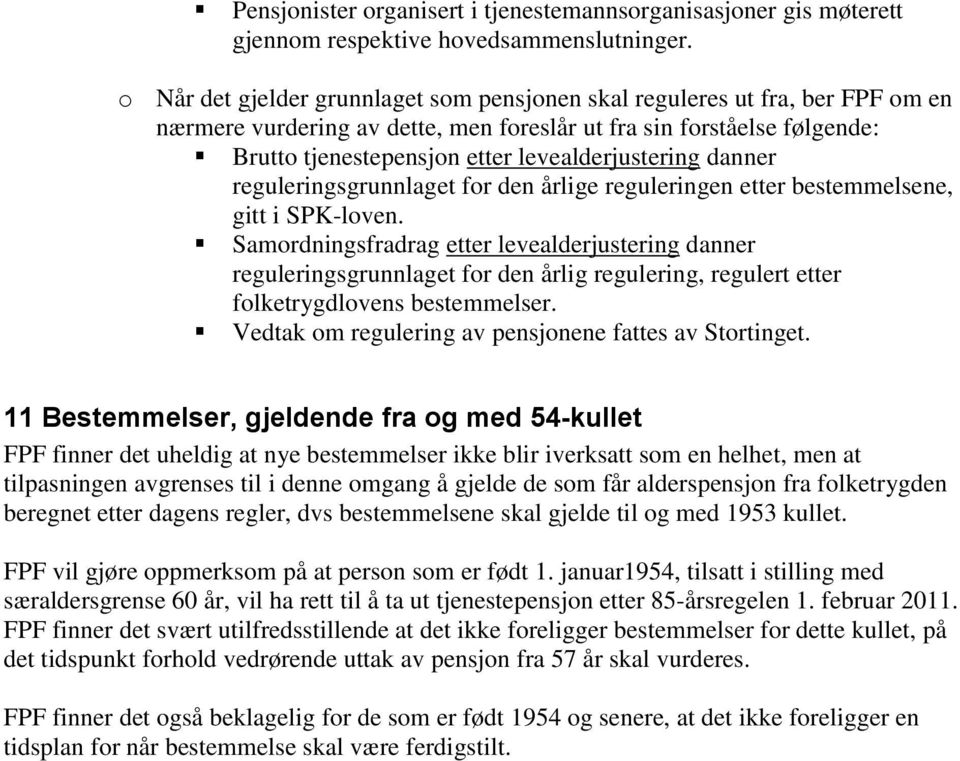 levealderjustering danner reguleringsgrunnlaget for den årlige reguleringen etter bestemmelsene, gitt i SPK-loven.