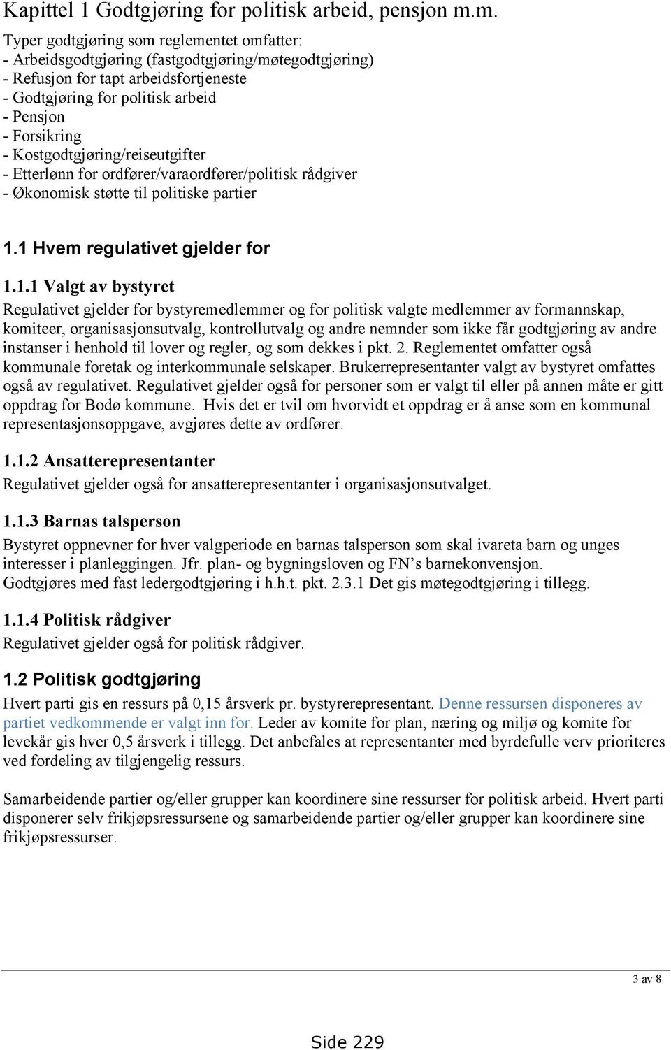 Kostgodtgjøring/reiseutgifter - Etterlønn for ordfører/varaordfører/politisk rådgiver - Økonomisk støtte til politiske partier 1.
