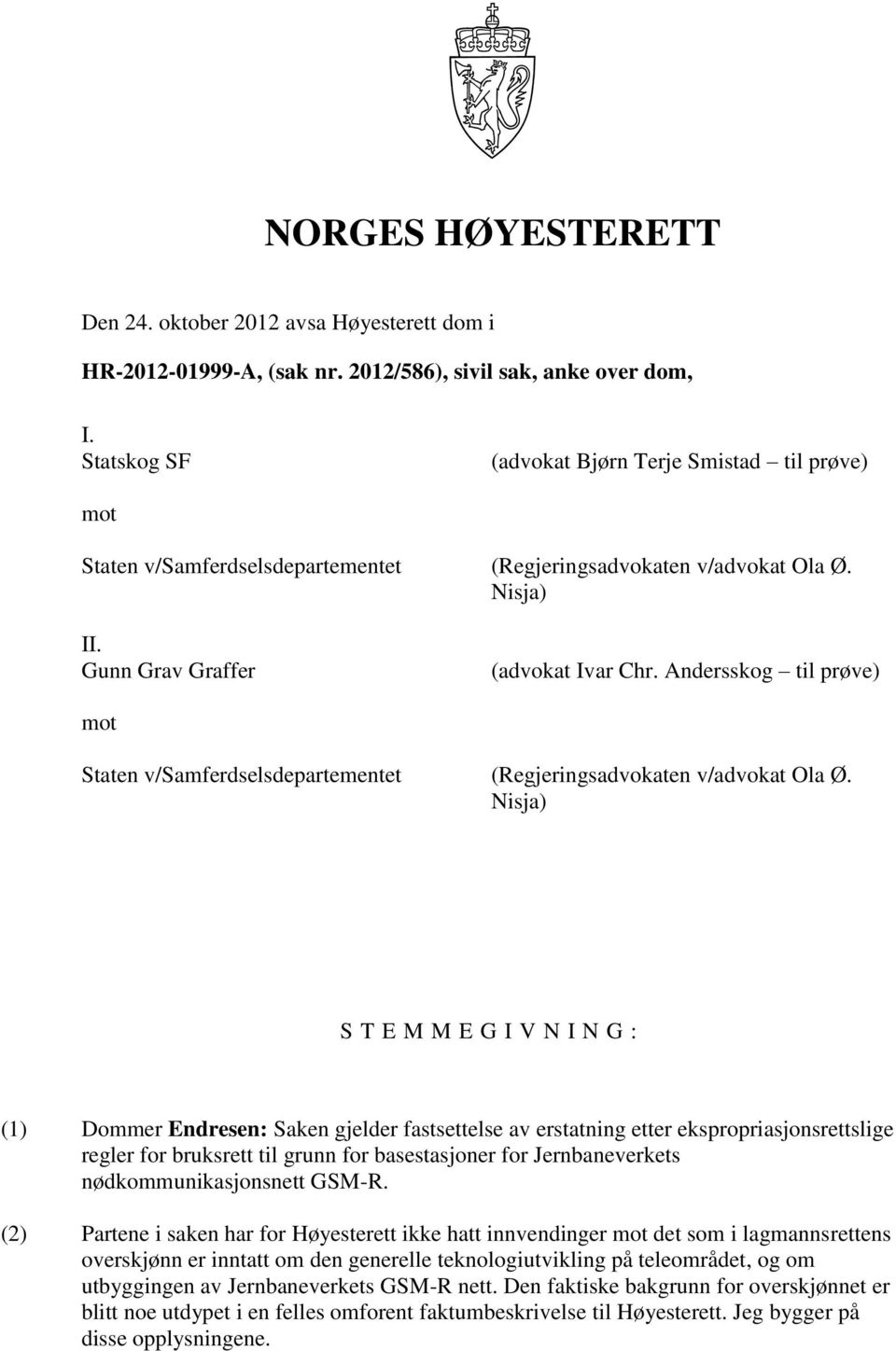 Andersskog til prøve) mot Staten v/samferdselsdepartementet (Regjeringsadvokaten v/advokat Ola Ø.
