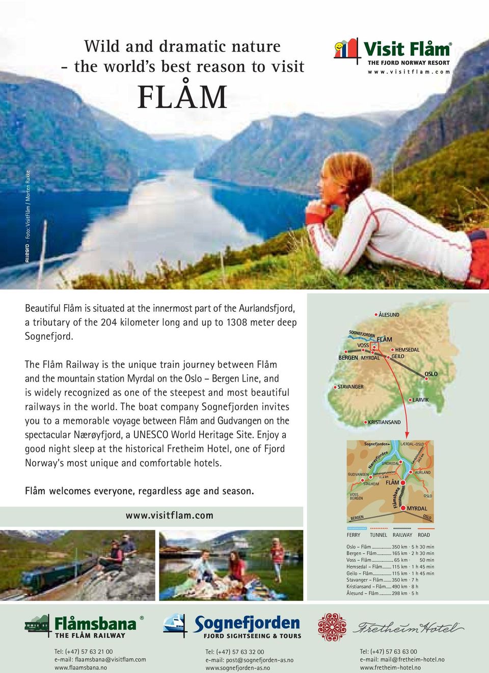 The Flåm Railway is the unique train journey between Flåm and the mountain station Myrdal on the Oslo Bergen Line, and is widely recognized as one of the steepest and most beautiful railways in the